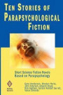 Ten Stories of Parapsychological Fiction: Short Science Fiction Novels Based on Parapsychology
