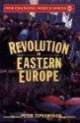 Revolution in Eastern Europe: Understanding the Collapse of Communism in Poland, Hungary, East Germany, Czechoslovakia, Rumania, and the Soviet Union (Our Changing World)