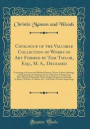 Catalogue of the Valuable Collection of Works of Art Formed by Tom Taylor, Esq., M. A., Deceased