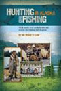 Hunting and Fishing in Alaska: With Nearly 100 Carefully Selected Recipes for Alaskan Fish and Game.
