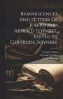 Reminiscences And Letters Of Joseph And Arnold Toynbee. Edited By Gertrude Toynbee