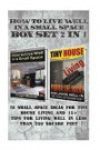 How to Live Well in a Small Space BOX SET 2 IN 1: 78 Small Space Ideas for Tiny House Living And 15+ Tips For Living Well In Less Than 250 Square ... Plans, Small House, Small Space Decorating)