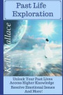 Past Life Exploration - Unlock Your Past Lives, Access Higher Knowledge, Release Emotional Issues, and More!