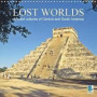Ancient Cultures of Central and South America - Lost Worlds 2018: Mayas, Incas, Zapotecs - Traces of Ancient Cultures (Calvendo Places)