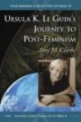 Ursula K. Le Guin's Journey to Post-Feminism (Critical Explorations in Science Fiction and Fantasy)