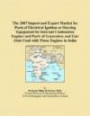 The 2007 Import and Export Market for Parts of Electrical Ignition or Starting Equipment for Internal Combustion Engines and Parts of Generators and Cut-Outs Used with Those Engines in India