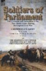 Soldiers of Parliament: the Creation and Formation of the New Model Army During the English Civil War-Cromwell's Army by C. H. Firth (Special Edition ... & Soldier's Pocket Bible of the Parliamen