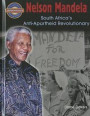 Nelson Mandela: South Africa's Anti-Apartheid Revolutionary