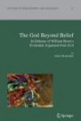 The God Beyond Belief: In Defence of William Rowe's Evidential Argument from Evil (Studies in Philosophy and Religion)