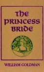 The Princess Bride: S. Morgenstern's Classic Tale of True Love and High Adventure. the "Good Parts" Version, Abridged.