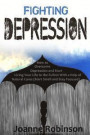 Fighting Depression: How to Overcome Depression and Start Living Your Life to the Fullest With a Help of Natural Cures (Start Small and Sta