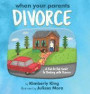 When Your Parents Divorce: A Kid-To-Kid Guide to Dealing with Divorce