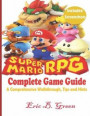 Super Mario RPG Complete Game Guide: A Comprehensive Walkthrough, Tips and Hints