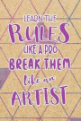 Learn The Rules Like A Pro Break Them Like An Artist: Blank Lined Notebook Journal Diary Composition Notepad 120 Pages 6x9 Paperback ( Crafty ) 2