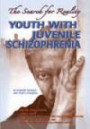 Youth with Juvenile Schizophrenia: The Search for Reality (Helping Youth with Mental, Physical, and Social Challenges) (Helping Youth with Mental, Physical, and Social Challenges Series)