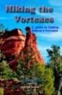 Hiking the Vortexes: An easy-to use guide for finding and understanding Sedona's vortexes