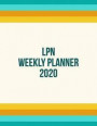 LPN Weekly Planner 2020: Monthly Weekly Daily Scheduler Calendar Jan/Dec 2020 - Journal Notebook Organizer For Your Favorite Licensed Practical