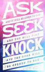 Ask Seek Knock - Christian Faith Bible Verse Saying Quote Journal: Ask and It Will Be Given - Seek and You Will Find - Knock and the Door Will Be Open