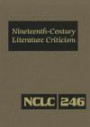 Nineteenth-Century Literature Criticism: Excerpts from Criticism of the Works of Nineteenth-Century Novelists, Poets, Playwrights, Short-Story Writers, & Other Creative Writers