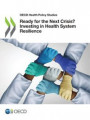 OECD Health Policy Studies Ready for the Next Crisis? Investing in Health System Resilience