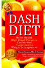 Dash Diet: Heart Health, High Blood Pressure, Cholesterol, Hypertension, Weight Management: (Enhanced-Updated Edition) Lose Weight Fast with Dash Diet ... (Weight Loss, Addiction and Detox) (Volume 2)