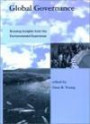 Global Governance: Drawing Insights from the Environmental Experience (Global Environmental Accord: Strategies for Sustainability and Institutional Innovation)