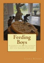 Feeding Boys: Feeding Boys: A cookbook for keeping ravenous appetites satisfied and keeping boys energized and happy