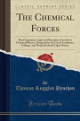 The Chemical Forces: Heat Expansion, Light and Electricity of an the to Chemical Physics, Designed for the Use of Academies, Colleges, and Medical Schools Light Houses (Classic Reprint)