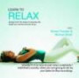 Learn to Relax: Escape from the Stress of Everyday Life, Forget Your Worries and Just Let Go