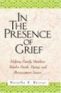 In the Presence of Grief : Helping Family Members Resolve Death, Dying, and Bereavement Issues