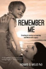 Remember Me: Creating & Leaving an Inspiring and Memorable Legacy
