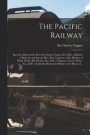 The Pacific Railway [microform]