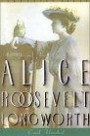 Princess Alice: The Life and Times of Alice Roosevelt Longworth