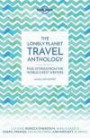 The Lonely Planet Travel Anthology: True stories from the world's best writers (Lonely Planet Travel Literature)