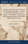 Memoirs of the First Forty-Five Years of the Life of James Lackington, ... Written by Himself. in Forty-Six Letters to a Friend. ... a New Edition, Corrected, and Much Enlarged; Interspersed with