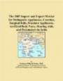 The 2007 Import and Export Market for Orthopedic Appliances, Crutches, Surgical Belts, Fracture Appliances, Artificial Body Parts, Hearing Aids, and Pacemakers in India