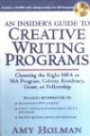 An Insider's Guide to Creative Writing Programs: Choosing the Right MFA or MA Program, Colony, Residency,Grant or Fellowship