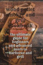 Wood Pellet Smoker & Grill Cookbook