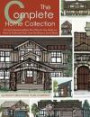 The Complete Home Collection: Over 130 Charming and Open Floor Plans for Your Family in a Variety of Architectural Styles, From Tiny Houses to Luxury Homes