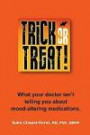 Trick or Treat: What your doctor isn't telling you about mood-altering medications