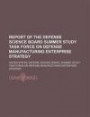 Report of the Defense Science Board Summer Study Task Force on Defense Manufacturing Enterprise Strategy