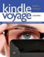 Kindle Voyage Users Manual: A Guide to Getting Started, Advanced Tips and Tricks, and Finding Unlimited Free Books
