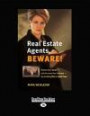 Real Estate Agents, Beware!: Protect Your Deals - and Increase Your Success - by Avoiding These Legal Traps