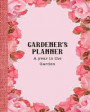 Gardener's Planner - A year in the garden: The ideal guided journaling logbook for recording all your gardening projects, care requirements and design