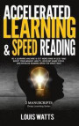 Accelerated Learning & Speed Reading: 2 Manuscripts: Be a Learning Machine & Get More Done in Less Time! Boost Your Memory Ability, Develop Sharp Focu