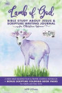 Lamb of God Bible Study About Jesus & Scripture Writing Journal for Christian Women: 5 WEEK BIBLE READING PLAN & PRAYER JOURNAL NOTEBOOK + BONUS SCRIP