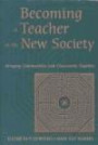 Becoming a Teacher in the New Society: Bringing Communities and Classrooms Together (Counterpoints (New York, N.Y.), Vol. 139.)