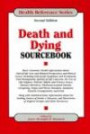 Death & Dying Sourcebook: Basic Consumer Health Information About End-of-life Care And Related Perspectives And Ethical Issues (Health Reference Series)