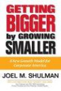 Getting Bigger by Growing Smaller: A New Growth Model for Corporate America