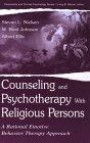 Counseling and Psychotherapy With Religious Persons: A Rational Emotive Behavior Therapy Approach (LEA's Personality and Clinical Psychology Series)